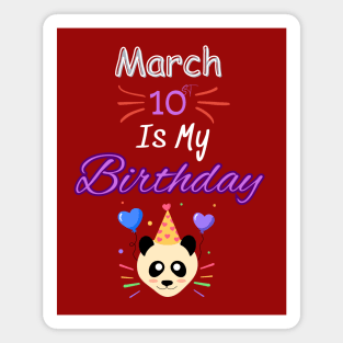 March 10 st is my birthday Magnet